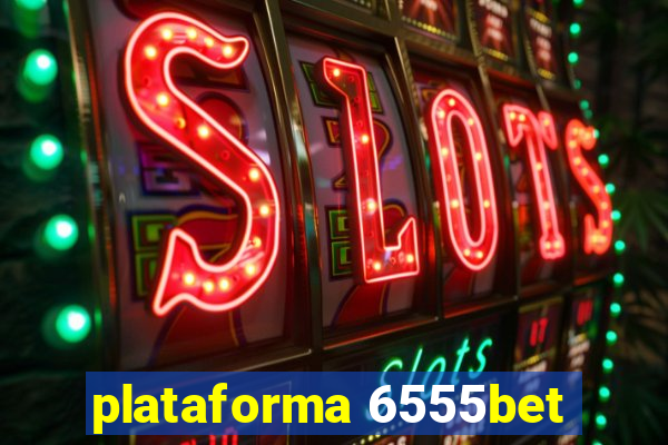 plataforma 6555bet